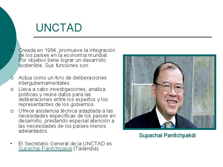 UNCTAD • Creada en 1964, promueve la integración de los países en la economía