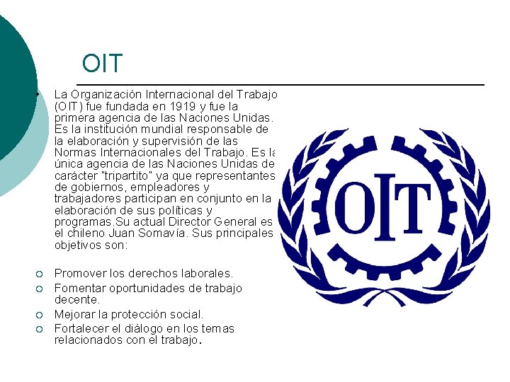 OIT • La Organización Internacional del Trabajo (OIT) fue fundada en 1919 y fue