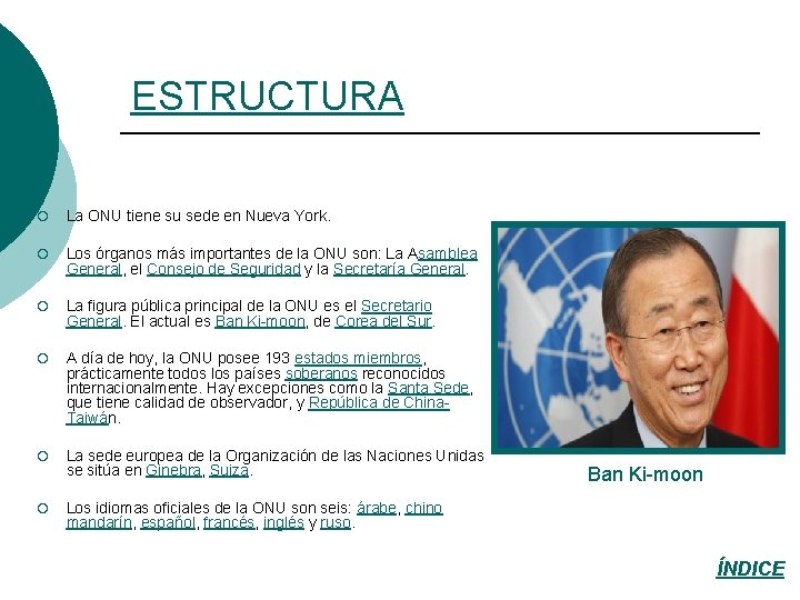 ESTRUCTURA ¡ La ONU tiene su sede en Nueva York. ¡ Los órganos más