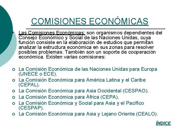 COMISIONES ECONÓMICAS • Las Comisiones Económicas: son organismos dependientes del Consejo Económico y Social