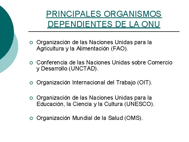 PRINCIPALES ORGANISMOS DEPENDIENTES DE LA ONU ¡ Organización de las Naciones Unidas para la