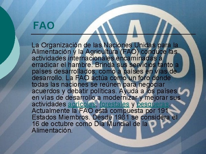 FAO La Organización de las Naciones Unidas para la Alimentación y la Agricultura (FAO)
