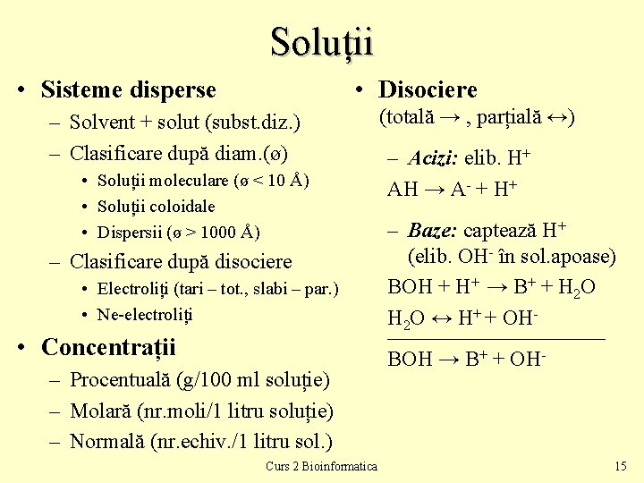 Soluții • Sisteme disperse • Disociere – Solvent + solut (subst. diz. ) –