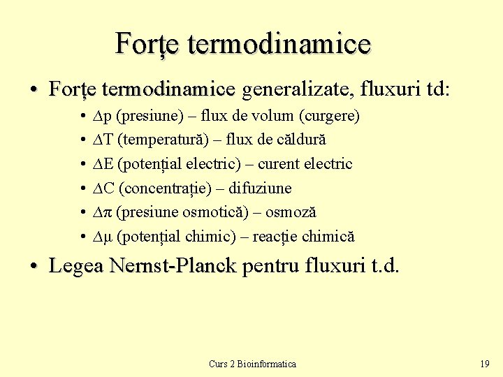 Forțe termodinamice • Forțe termodinamice generalizate, fluxuri td: • • • ∆p (presiune) –