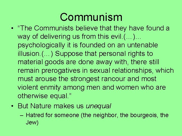 Communism • “The Communists believe that they have found a way of delivering us