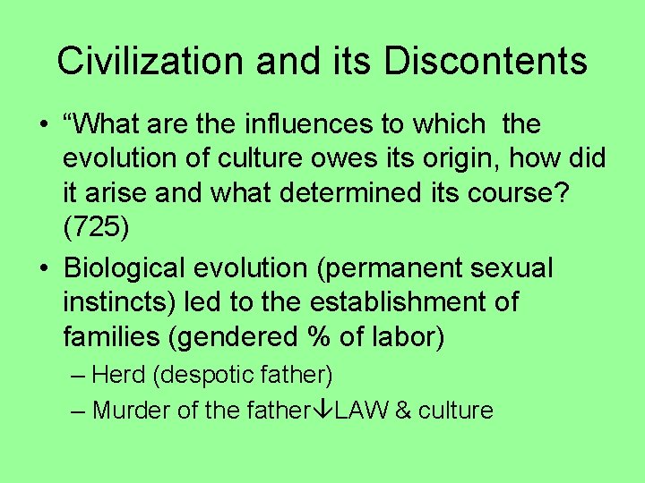 Civilization and its Discontents • “What are the influences to which the evolution of