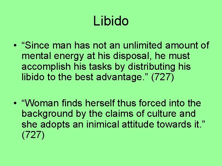 Libido • “Since man has not an unlimited amount of mental energy at his