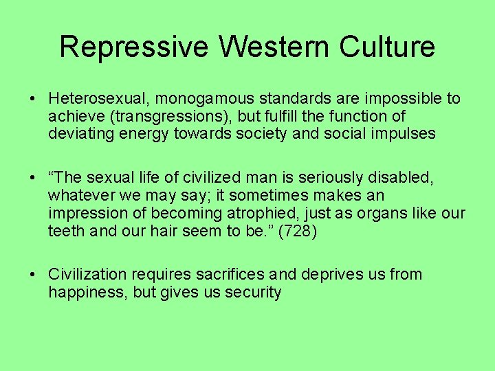Repressive Western Culture • Heterosexual, monogamous standards are impossible to achieve (transgressions), but fulfill
