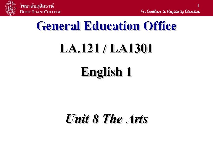 1 General Education Office LA. 121 / LA 1301 English 1 Unit 8 The