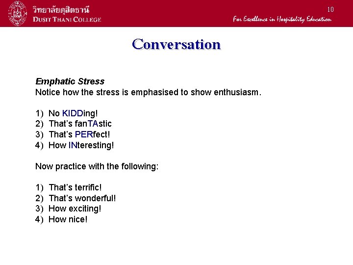 10 Conversation Emphatic Stress Notice how the stress is emphasised to show enthusiasm. 1)