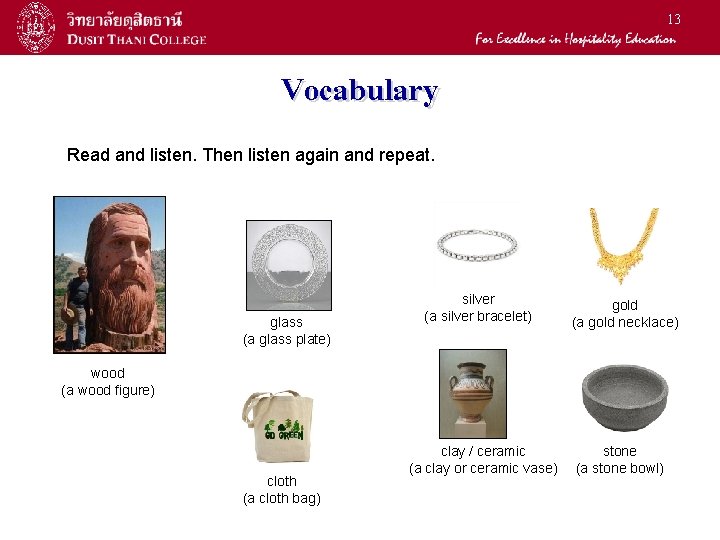 13 Vocabulary Read and listen. Then listen again and repeat. glass (a glass plate)