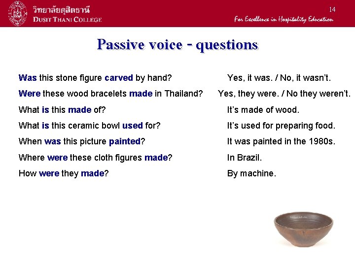 14 Passive voice - questions Was this stone figure carved by hand? Were these