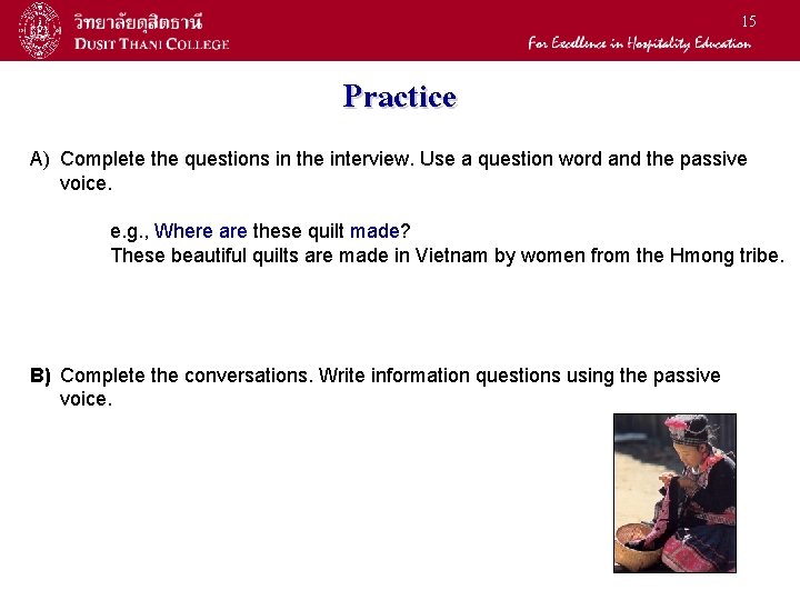 15 Practice A) Complete the questions in the interview. Use a question word and