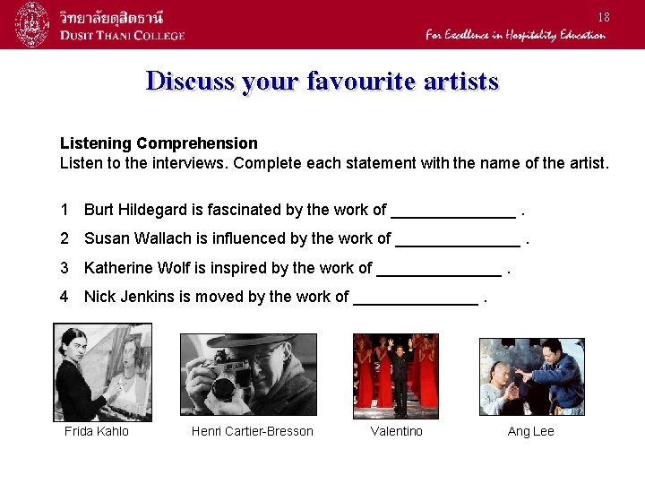 18 Discuss your favourite artists Listening Comprehension Listen to the interviews. Complete each statement