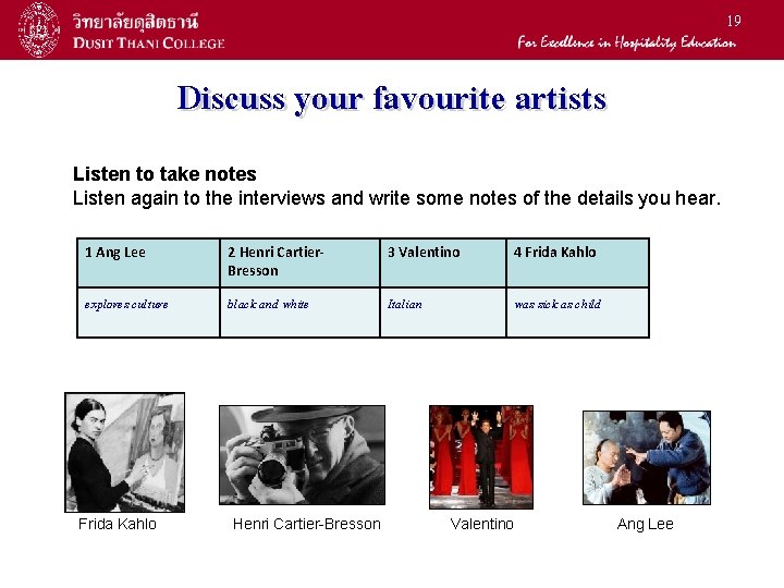 19 Discuss your favourite artists Listen to take notes Listen again to the interviews