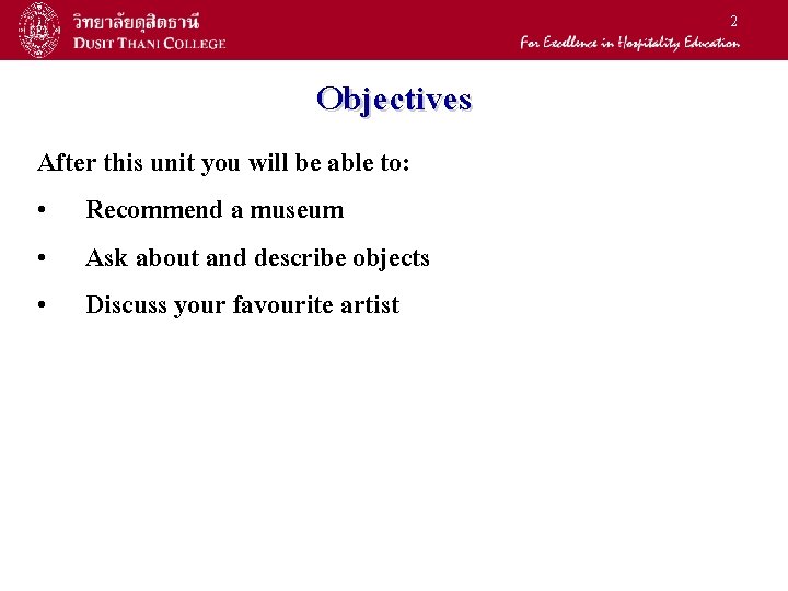 2 Objectives After this unit you will be able to: • Recommend a museum