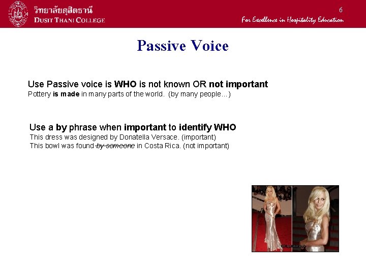 6 Passive Voice Use Passive voice is WHO is not known OR not important