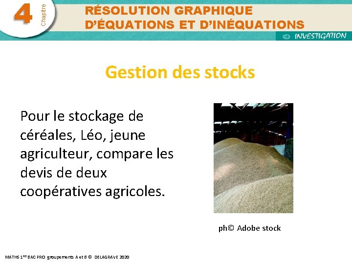 Chapitre 4 RÉSOLUTION GRAPHIQUE D’ÉQUATIONS ET D’INÉQUATIONS Gestion des stocks Pour le stockage de