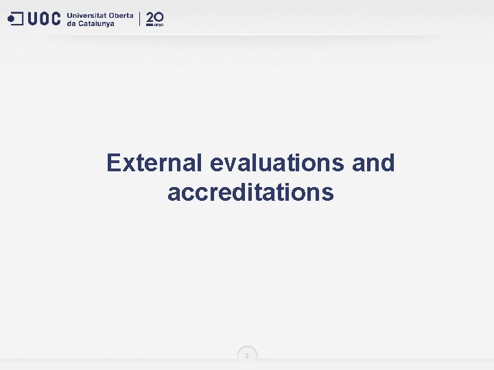 External evaluations and accreditations 2 