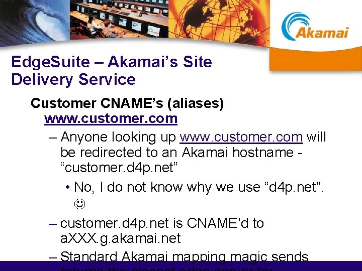 Edge. Suite – Akamai’s Site Delivery Service Customer CNAME’s (aliases) www. customer. com –