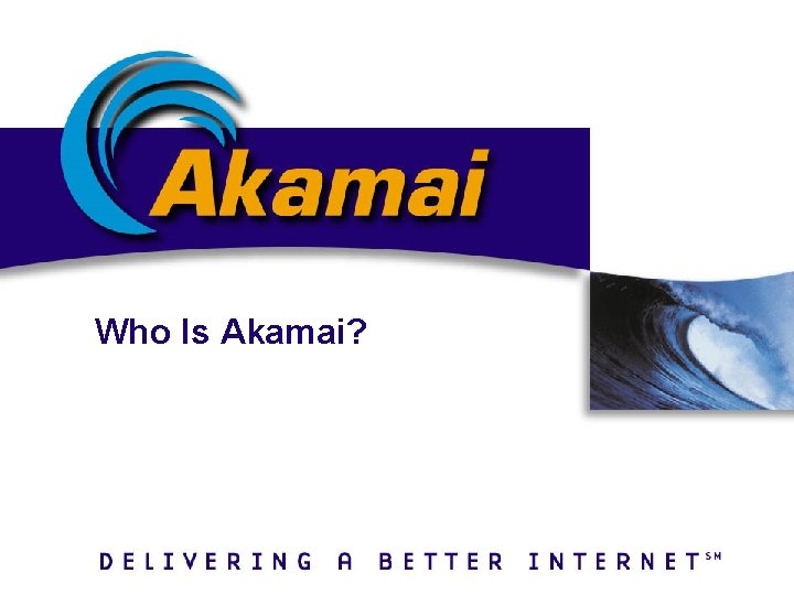 Who Is Akamai? 