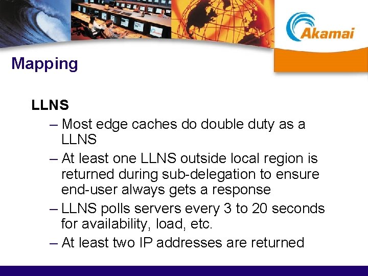 Mapping LLNS – Most edge caches do double duty as a LLNS – At