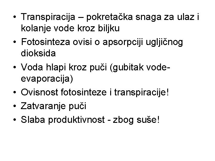  • Transpiracija – pokretačka snaga za ulaz i kolanje vode kroz biljku •