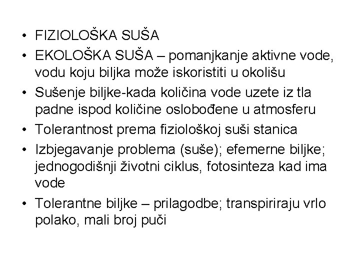  • FIZIOLOŠKA SUŠA • EKOLOŠKA SUŠA – pomanjkanje aktivne vode, vodu koju biljka