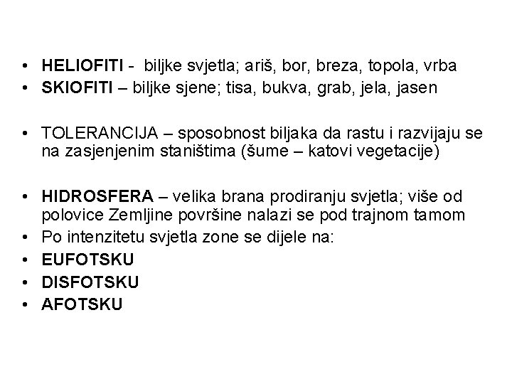  • HELIOFITI - biljke svjetla; ariš, bor, breza, topola, vrba • SKIOFITI –