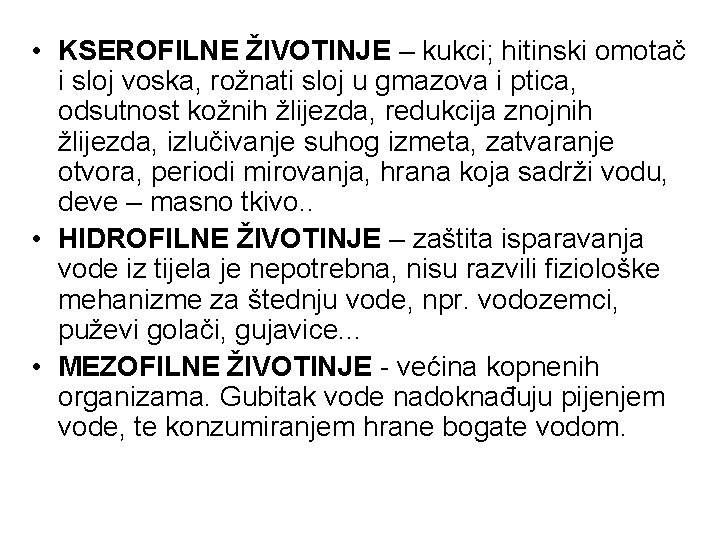  • KSEROFILNE ŽIVOTINJE – kukci; hitinski omotač i sloj voska, rožnati sloj u