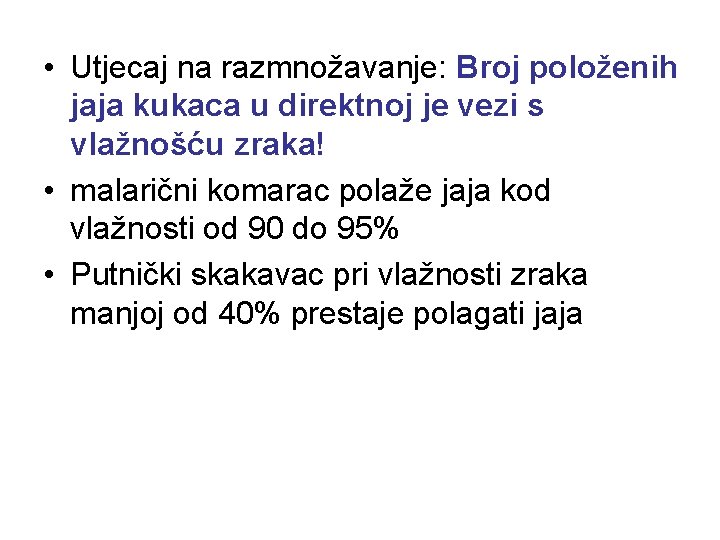  • Utjecaj na razmnožavanje: Broj položenih jaja kukaca u direktnoj je vezi s