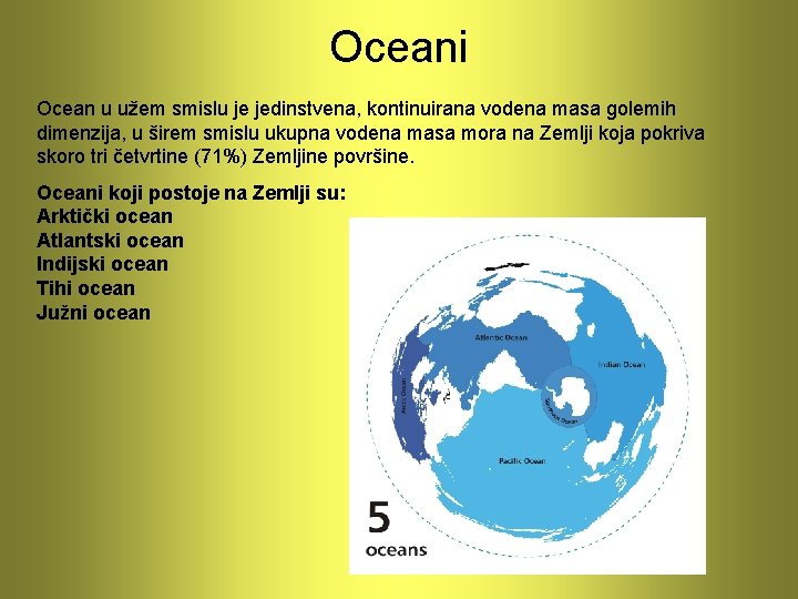 Oceani Ocean u užem smislu je jedinstvena, kontinuirana vodena masa golemih dimenzija, u širem