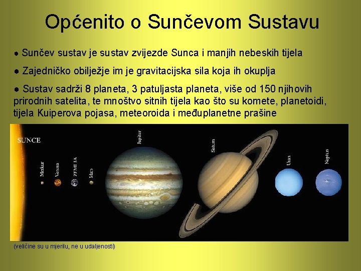 Općenito o Sunčevom Sustavu ● Sunčev sustav je sustav zvijezde Sunca i manjih nebeskih