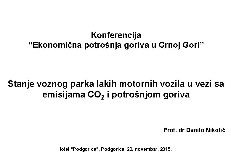 Konferencija “Ekonomična potrošnja goriva u Crnoj Gori” Stanje voznog parka lakih motornih vozila u