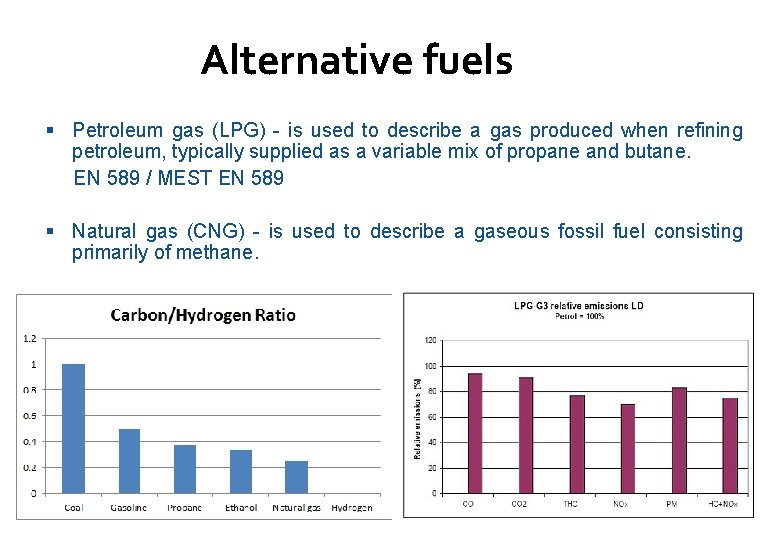Alternative fuels Petroleum gas (LPG) - is used to describe a gas produced when