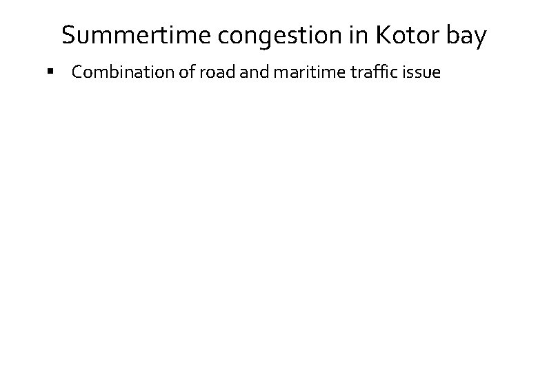 Summertime congestion in Kotor bay Combination of road and maritime traffic issue 