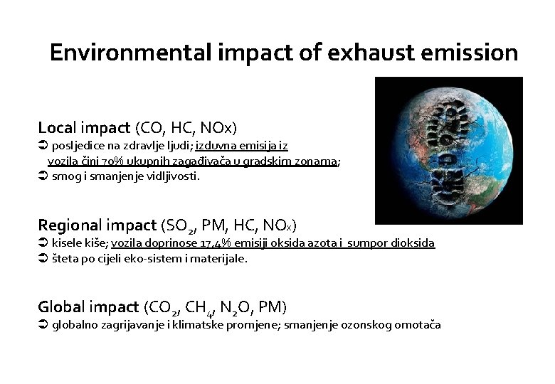Environmental impact of exhaust emission Local impact (CO, HC, NOx) Ü posljedice na zdravlje