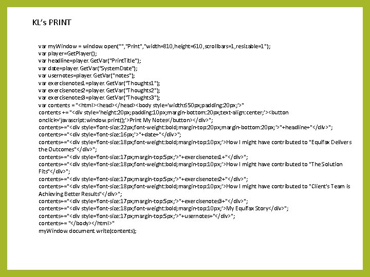 KL’s PRINT var my. Window = window. open("", "Print", "width=810, height=610, scrollbars=1, resizable=1"); var