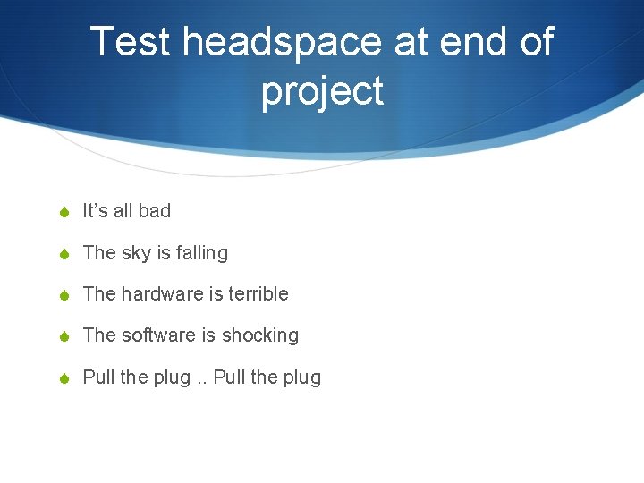 Test headspace at end of project S It’s all bad S The sky is