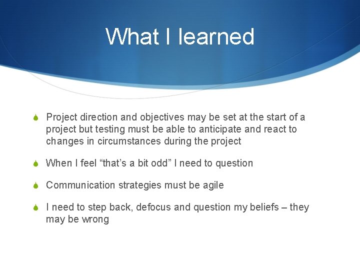 What I learned S Project direction and objectives may be set at the start