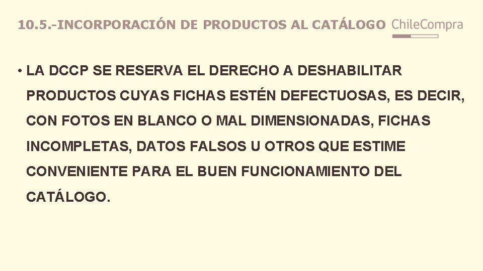 10. 5. -INCORPORACIÓN DE PRODUCTOS AL CATÁLOGO • LA DCCP SE RESERVA EL DERECHO