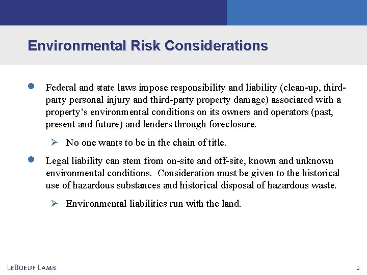 Environmental Risk Considerations · · Federal and state laws impose responsibility and liability (clean-up,