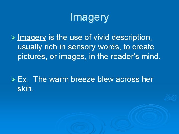 Imagery Ø Imagery is the use of vivid description, usually rich in sensory words,