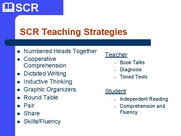  SCR Teaching Strategies l l l l l Numbered Heads Together Cooperative Comprehension