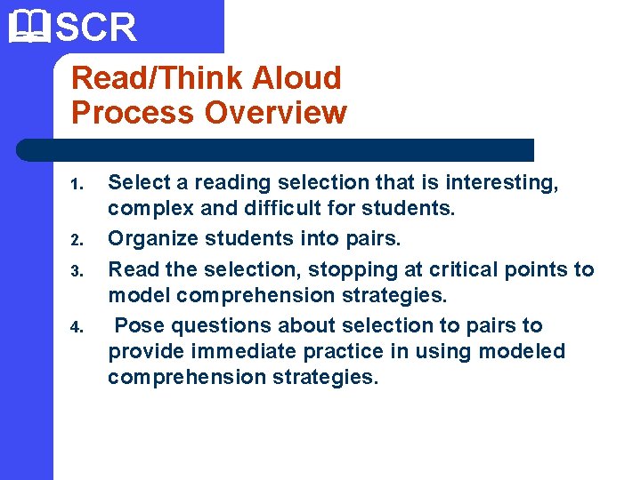  SCR Read/Think Aloud Process Overview 1. 2. 3. 4. Select a reading selection