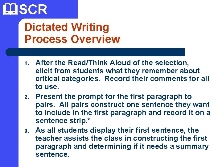  SCR Dictated Writing Process Overview 1. 2. 3. After the Read/Think Aloud of