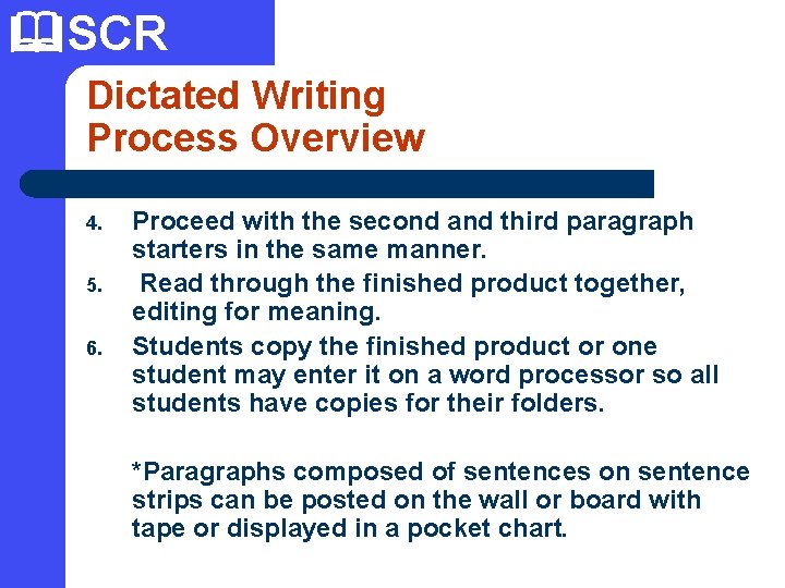  SCR Dictated Writing Process Overview 4. 5. 6. Proceed with the second and