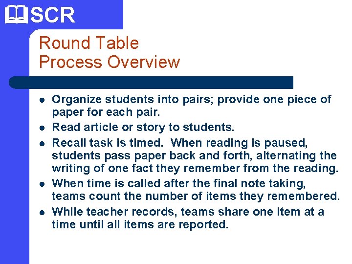  SCR Round Table Process Overview l l l Organize students into pairs; provide