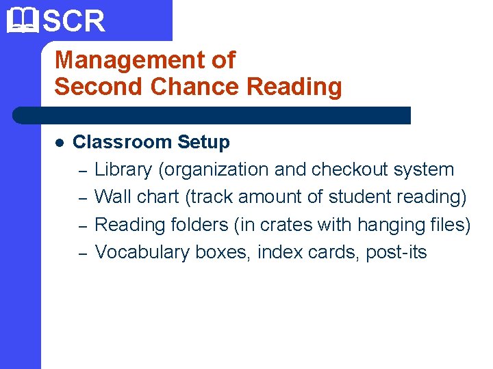  SCR Management of Second Chance Reading l Classroom Setup – Library (organization and