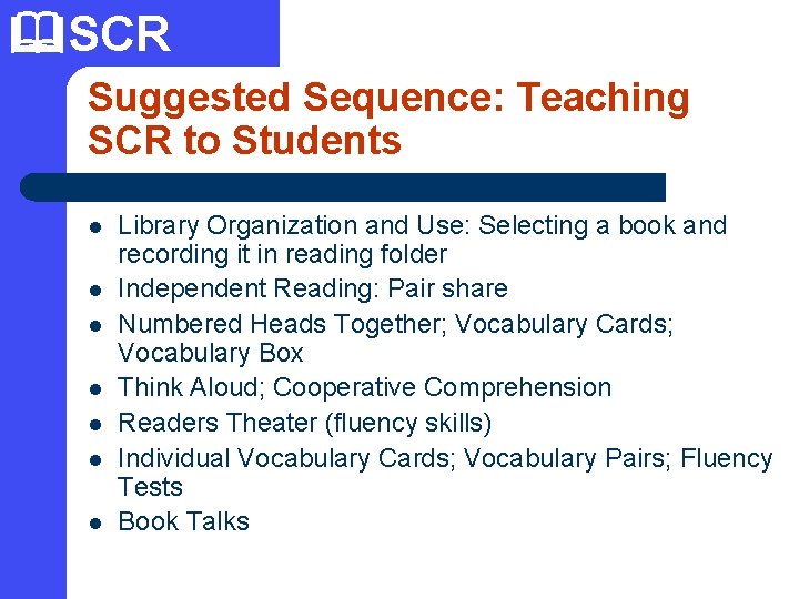  SCR Suggested Sequence: Teaching SCR to Students l l l l Library Organization
